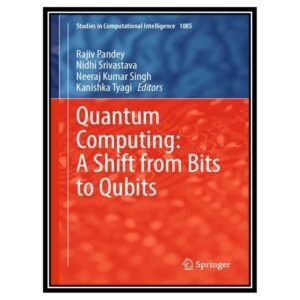 کتاب Quantum Computing: A Shift from Bits to Qubits اثر جمعی از نویسندگان انتشارات مؤلفین طلایی کدm22339
