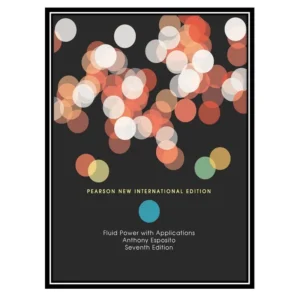 کتاب Fluid Power with Applications, 7th Edition اثر Anthony Esposito انتشارات مؤلفین طلایی کد M21369